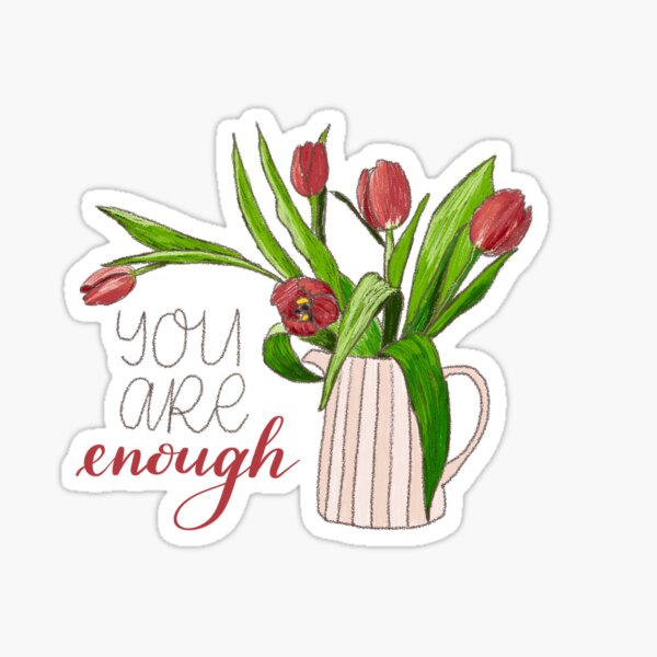 You are Enough Sticker