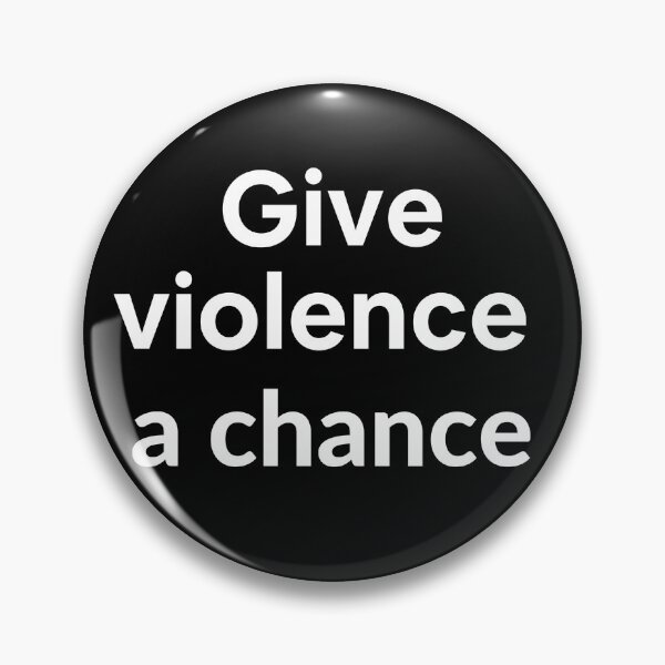 Item preview, give violence a chance. designed and sold by SING2.