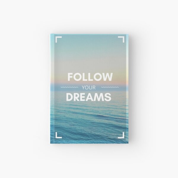 follow your dreams Hardcover Journal