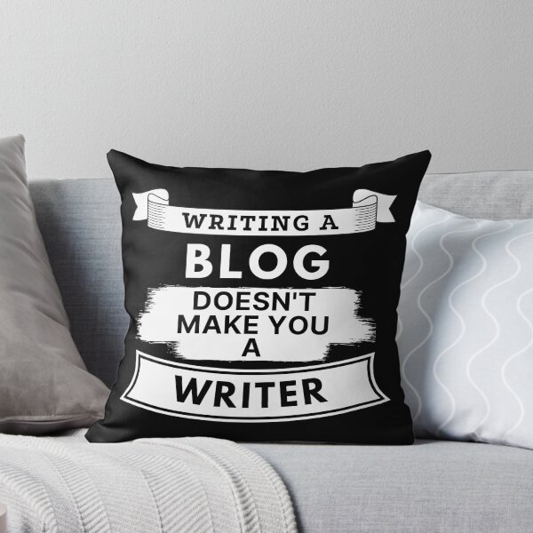Item preview, Writing a Blog Doesn't Make You a Writer designed and sold by TakeOnWisdom.