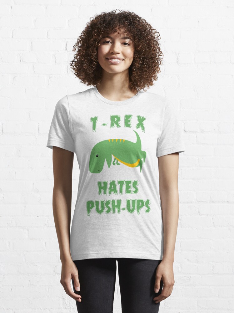 T Rex Hates Push Ups Essential T-Shirt for Sale by teesandlove