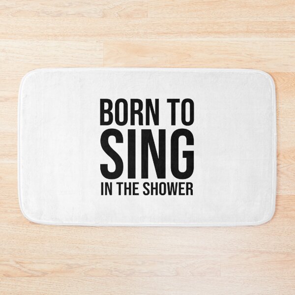 Item preview, Born To Sing In The Shower designed and sold by allysmar.