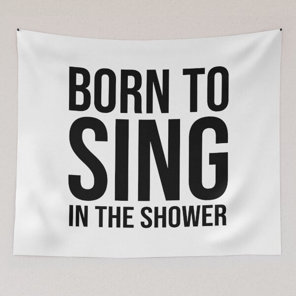 Item preview, Born To Sing In The Shower designed and sold by allysmar.