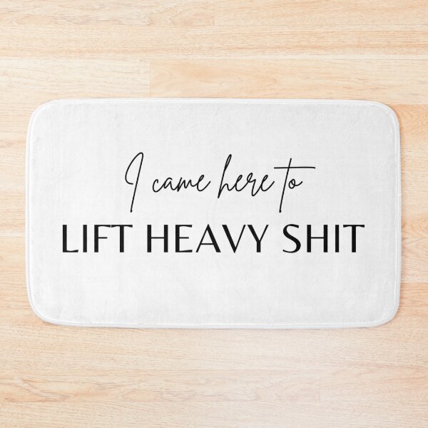 Item preview, I Came Here To Lift Heavy Shit designed and sold by JustAMillenial -.