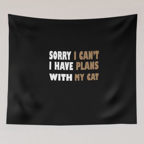 Item preview, sorry i can't i have plans with my cat designed and sold by nowtistore.