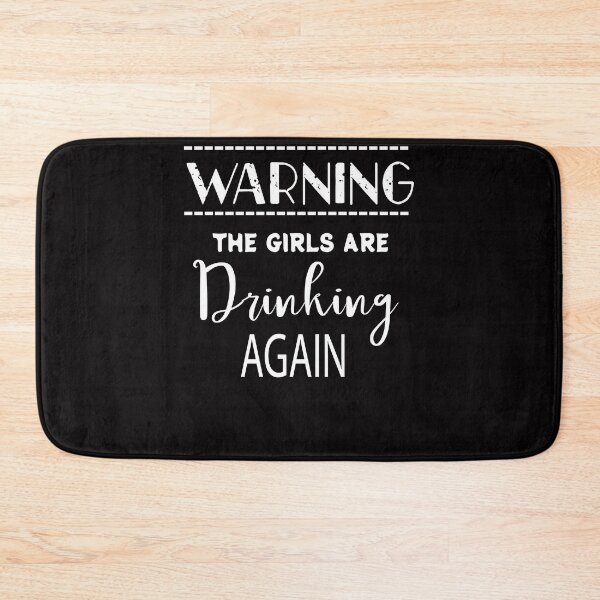 Item preview, Warning the girls are drinking again funny shirt designed and sold by Archaqiy.