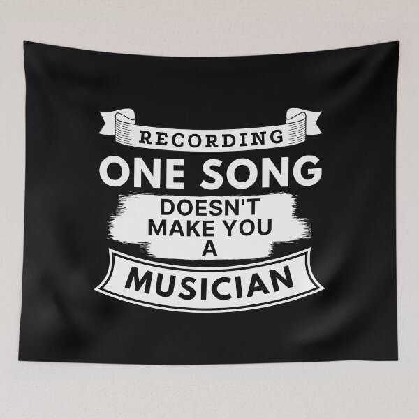 Item preview, Recording One Song Doesn't Make You a Musician designed and sold by TakeOnWisdom.