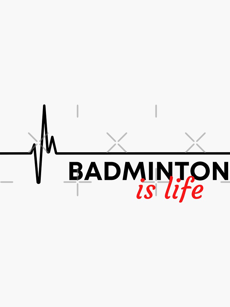 "Badminton is life" Sticker by TheGreenGoat Redbubble