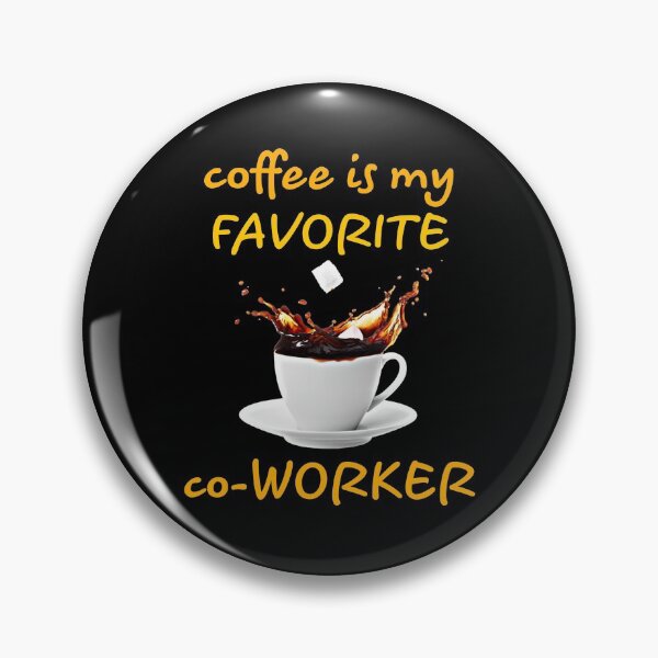 Item preview, coffee design. coffee is my favorite co-worker designed and sold by doctors-apparel.