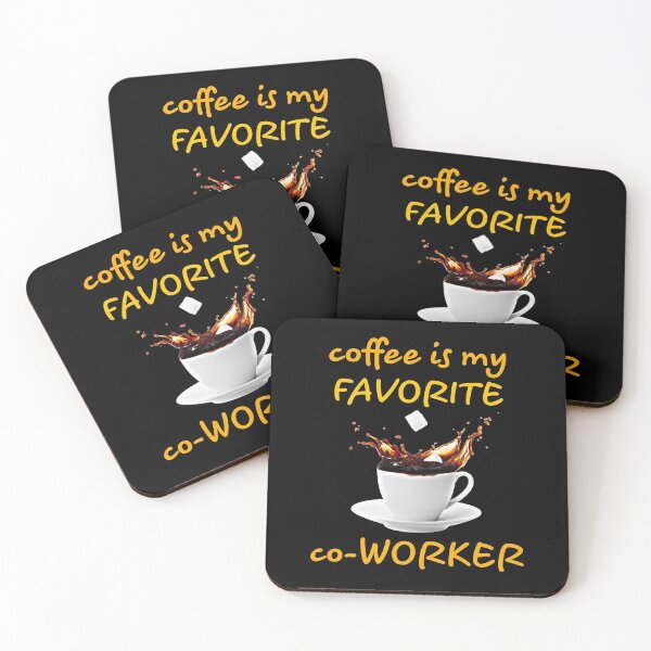 Item preview, coffee design. coffee is my favorite co-worker designed and sold by doctors-apparel.