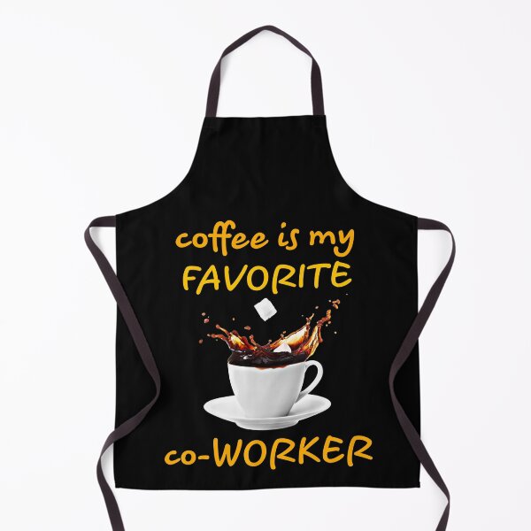 Item preview, coffee design. coffee is my favorite co-worker designed and sold by doctors-apparel.