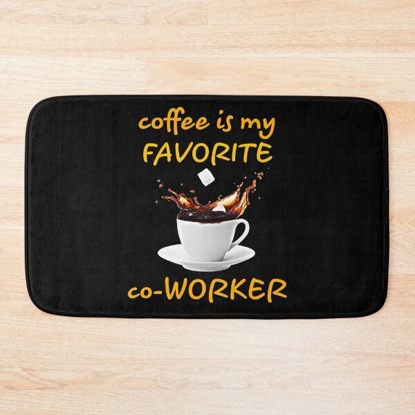 Item preview, coffee design. coffee is my favorite co-worker designed and sold by doctors-apparel.