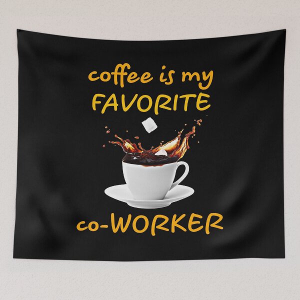 Item preview, coffee design. coffee is my favorite co-worker designed and sold by doctors-apparel.