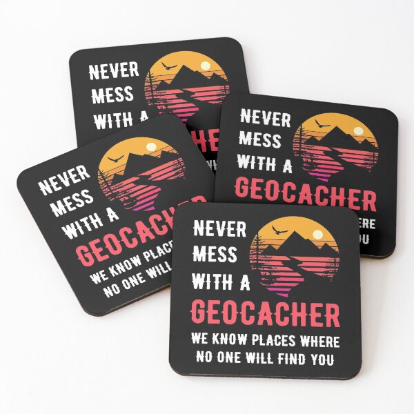 Item preview, Never Mess with a Geocacher. We Know Places Where no One Will Find You designed and sold by TendyTees.