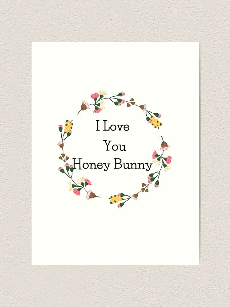 I love you Honey Bunny | Art Print
