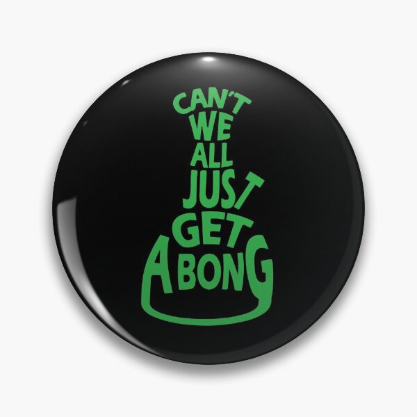 Item preview, Can't We All Just Get A Bong designed and sold by TTFMerch.
