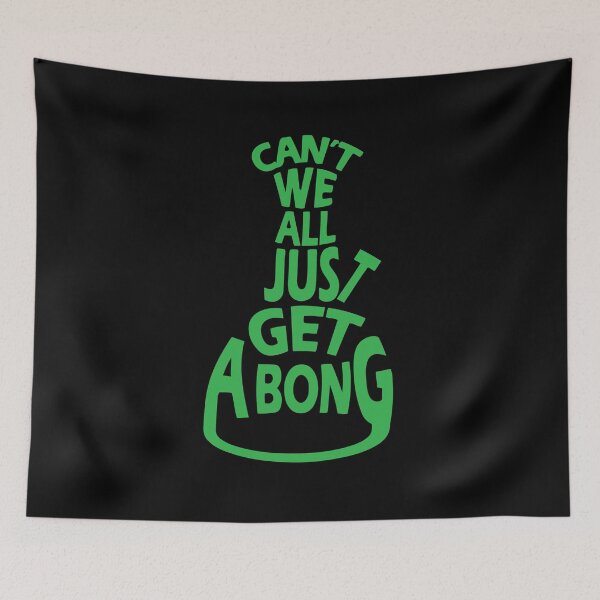 Item preview, Can't We All Just Get A Bong designed and sold by TTFMerch.