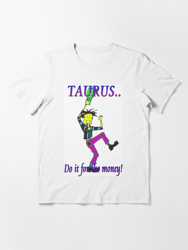 Alternate view of Taurus - do it for the money Essential T-Shirt