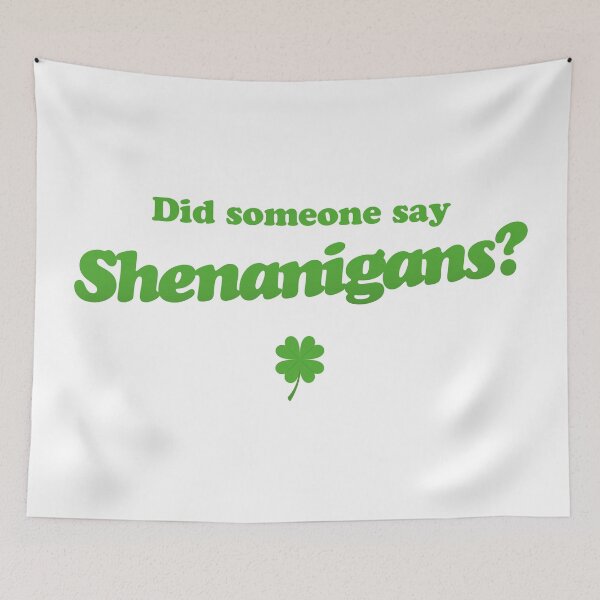 Item preview, Did someone say Shenanigans? - St Patricks Day designed and sold by PaulSDesign.