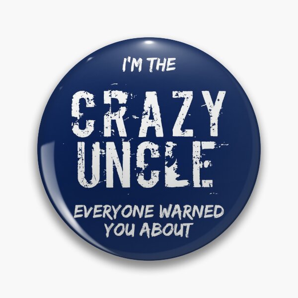 Item preview, I'm The Crazy Uncle Everyone Warned You About designed and sold by RRiDesigns.