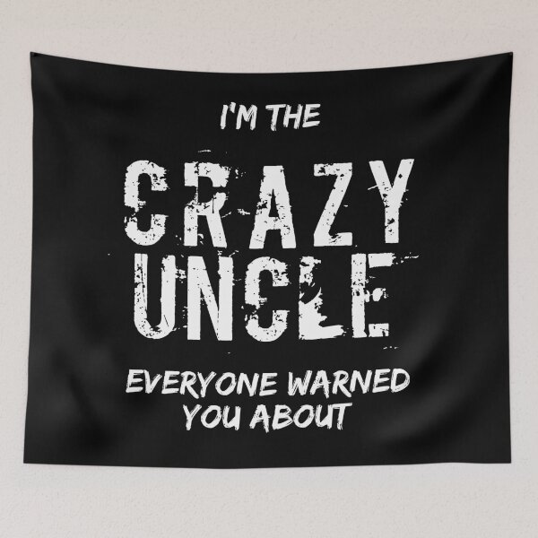 Item preview, I'm The Crazy Uncle Everyone Warned You About designed and sold by RRiDesigns.