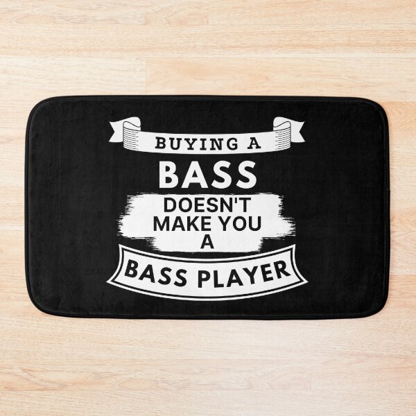 Item preview, Buying a Bass Doesn't Make You a Bass Player designed and sold by TakeOnWisdom.