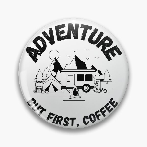 Item preview, Adventure, but first, coffee! - Camp life designed and sold by Coots89.