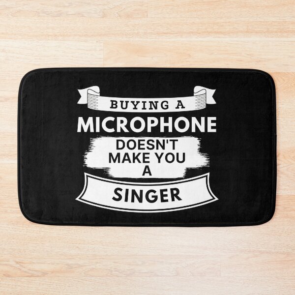 Item preview, Buying a Microphone Doesn't Make You a Singer designed and sold by TakeOnWisdom.
