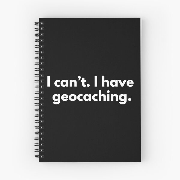 Item preview, I Can't I have Geocaching designed and sold by TendyTees.