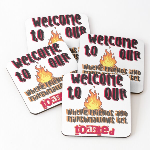Item preview, WELCOME TO OUR CAMPFIRE, WHERE FRIENDS AND MARSHMALLOWS GET ROASTED designed and sold by hlpina1.