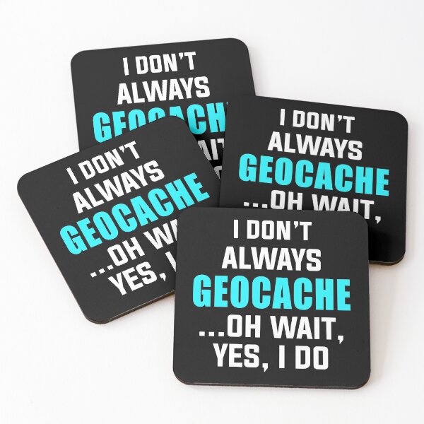 Item preview, I Don't Always Geocache Oh Wait Yes I Do designed and sold by TendyTees.