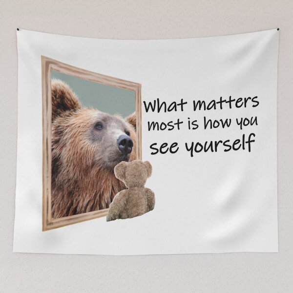 Item preview, What Matters Most is How You See Yourself Bear Design designed and sold by Pumpkin-Prints.