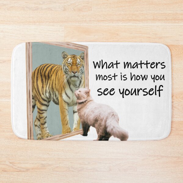 Item preview, What Matters Most is How You See Yourself Cat and Tiger designed and sold by Pumpkin-Prints.