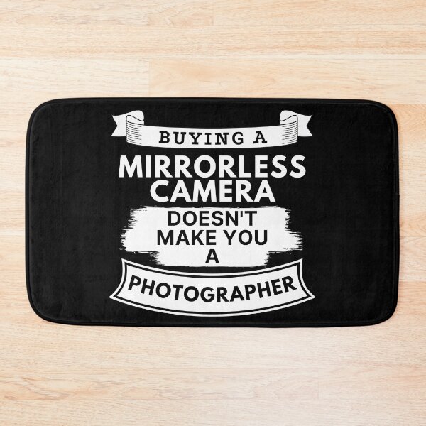 Item preview, Buying a Mirrorless Camera Doesn't Make You a Photographer designed and sold by TakeOnWisdom.