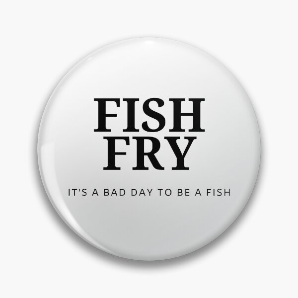 Item preview, Fish Fry | It's A Bad Day To Be A Fish designed and sold by FishWorldwide.