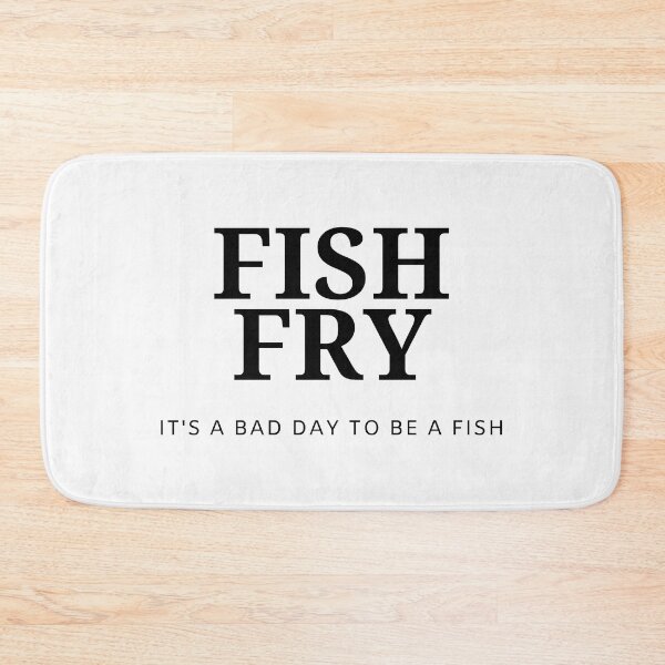 Item preview, Fish Fry | It's A Bad Day To Be A Fish designed and sold by FishWorldwide.
