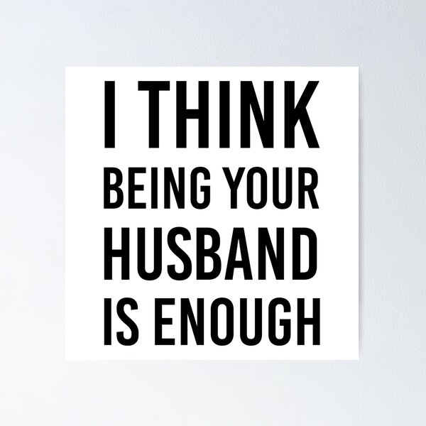 Item preview, I Think Being Your Husband Is Enough Gift for wife designed and sold by Yecool.