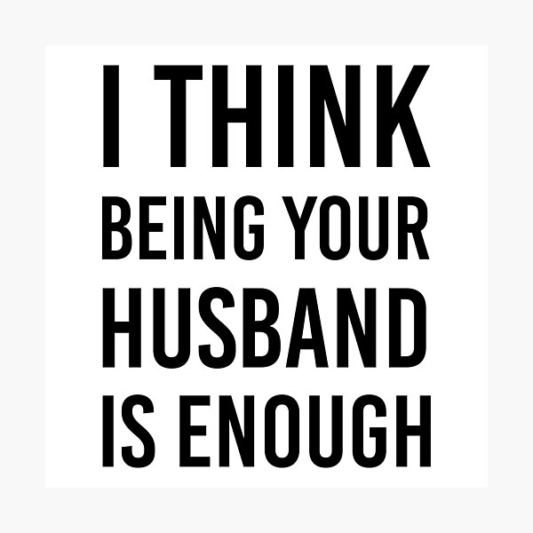 Item preview, I Think Being Your Husband Is Enough Gift for wife designed and sold by Yecool.