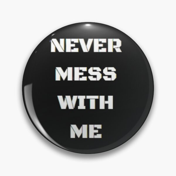 Item preview, Never_mess_with_me designed and sold by IswaryaSankar.