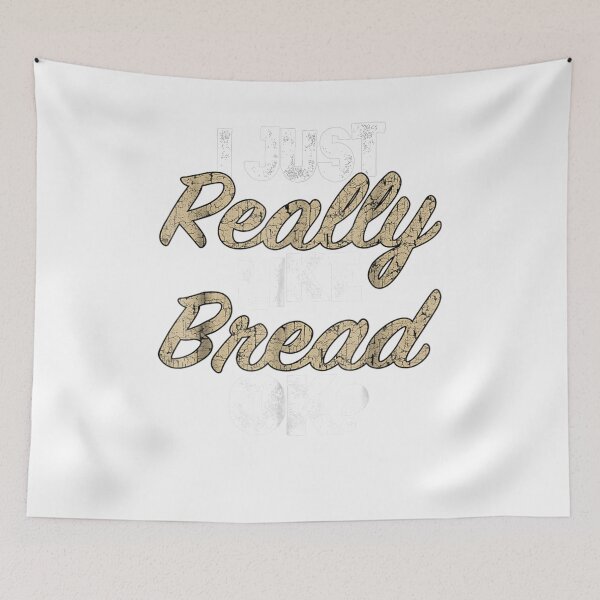 Item preview, I Just Really Like Bread Funny For Bread Carb Lovers designed and sold by BaiHeng.