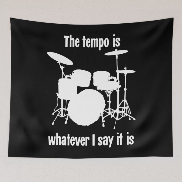 Item preview, The Tempo Is Whatever I Say It Is designed and sold by Good-Looking Corpse.