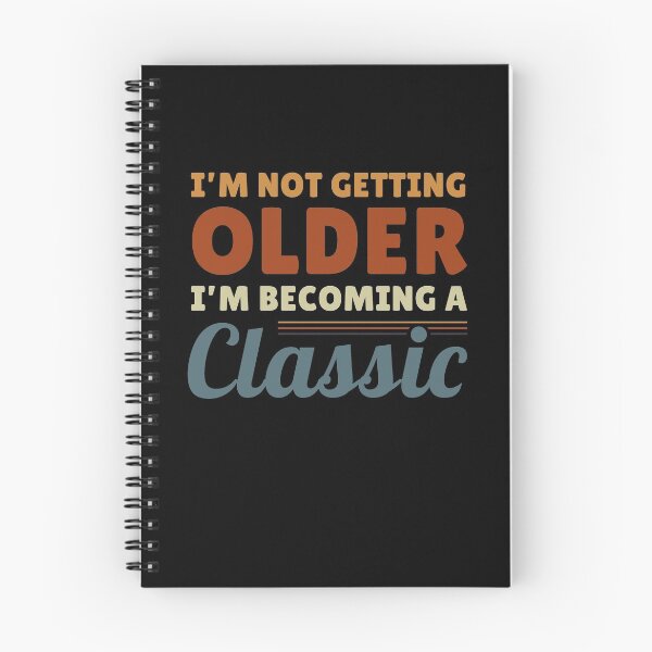Item preview, I'm Not Getting Older I'm Becoming A Classic Funny Retro Vintage Quote designed and sold by sillyquestions.