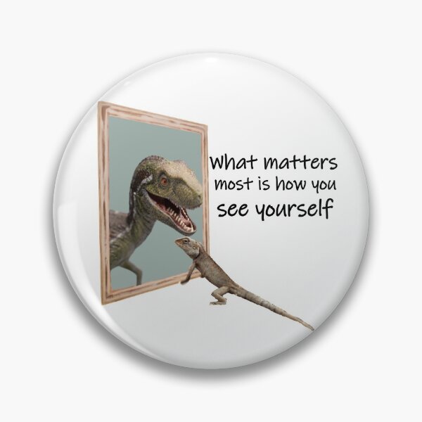 Item preview, What Matters Most is How You See Yourself Dinosaur designed and sold by Pumpkin-Prints.