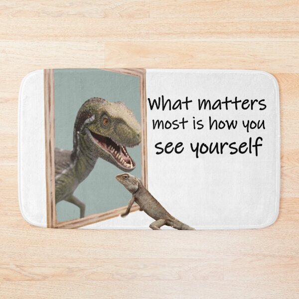 Item preview, What Matters Most is How You See Yourself Dinosaur designed and sold by Pumpkin-Prints.