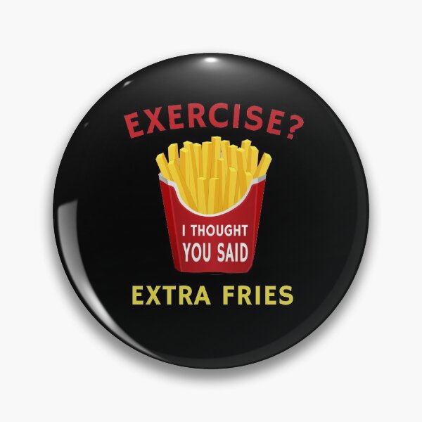 Item preview, Exercise Extra Fries Funny Weight Loss Humor Diet Quote designed and sold by sillyquestions.