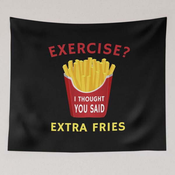 Item preview, Exercise Extra Fries Funny Weight Loss Humor Diet Quote designed and sold by sillyquestions.