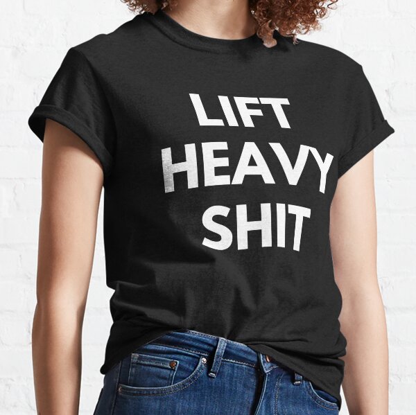 Lift Heavy Shit Gifts & Merchandise for Sale |