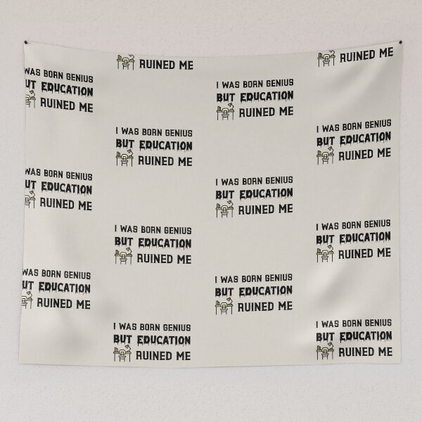 Item preview, I was born genius but education ruined me designed and sold by ForStrong.