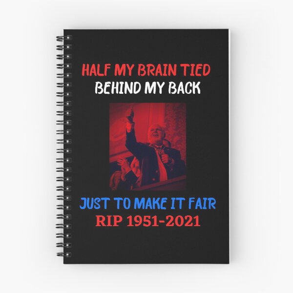 Item preview, RIP Rush Limbaugh Half My Brain Tied Behind My Back Just To Make It Fair designed and sold by WoodburyLake.