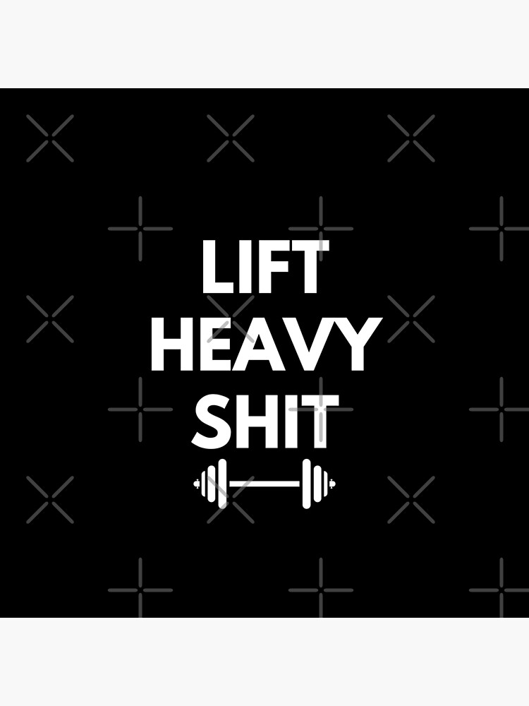 "Lift Heavy Shit Gym Motivation" Poster for Sale by iLaineyflex Redbubble